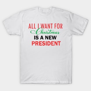 All Want For Christmas Is A New President T-Shirt